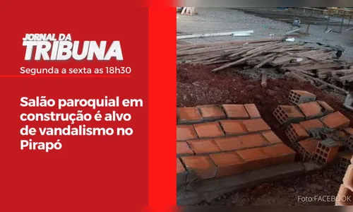 Salão paroquial em construção é alvo de vandalismo no Pirapó