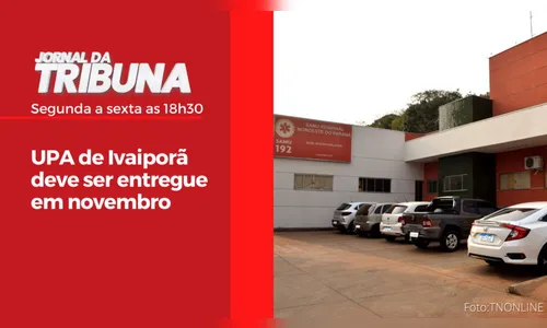 UPA de Ivaiporã deve ser entregue em novembro