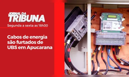 Cabos de energia são furtados de UBS em Apucarana