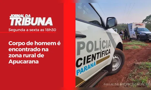 Corpo de homem é encontrado na zona rural de Apucarana