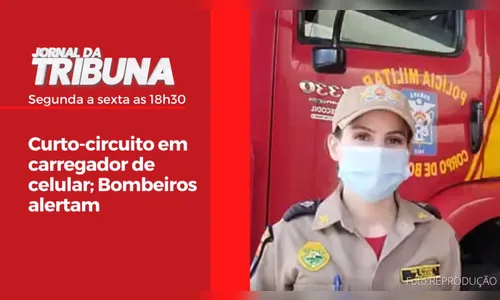 Curto-circuito em carregador de celular; Bombeiros alertam