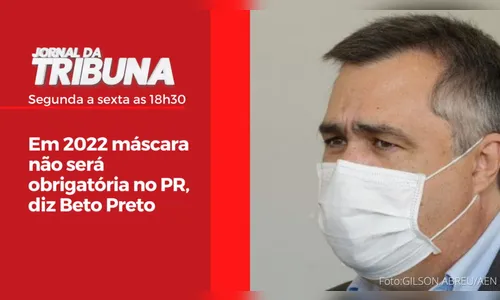 Em 2022 máscara não será obrigatória no PR, diz Beto Preto