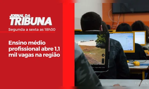 Ensino médio profissional abre 1,1 mil vagas na região