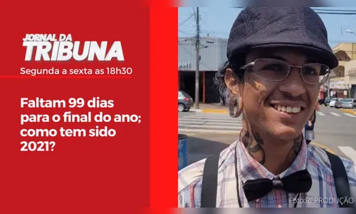 Faltam 99 dias para o final do ano; como tem sido 2021?
