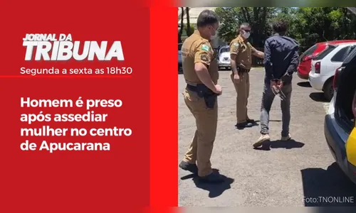 Homem é preso após assediar mulher no centro de Apucarana