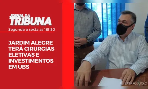 JARDIM ALEGRE TERÁ CIRURGIAS ELETIVAS E INVESTIMENTOS EM UBS