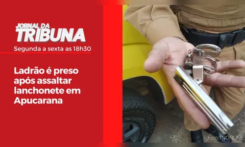 Ladrão é preso após assaltar lanchonete em Apucarana