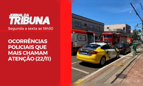 OCORRÊNCIAS POLICIAIS QUE MAIS CHAMAM ATENÇÃO (22/11)
