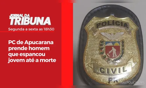 PC de Apucarana prende homem que espancou jovem até a morte