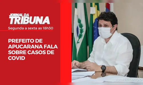 PREFEITO DE APUCARANA FALA SOBRE CASOS DE COVID
