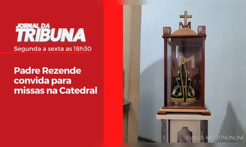 Padre Rezende convida para missas na Catedral