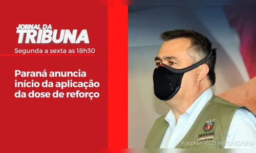 Paraná anuncia início da aplicação da dose de reforço