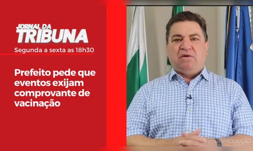 Prefeito pede que eventos exijam comprovante de vacinação