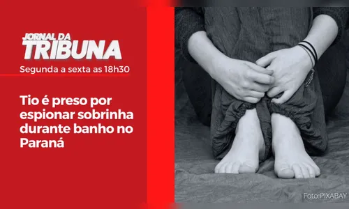 Tio é preso por espionar sobrinha durante banho no Paraná