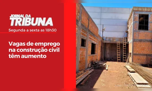 Vagas de emprego na construção civil têm aumento