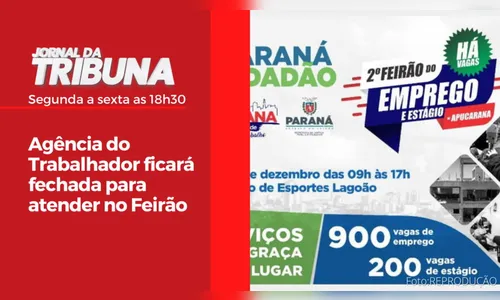 Agência do Trabalhador ficará fechada para atender no Feirão