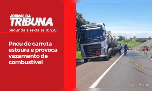 Pneu de carreta estoura e provoca vazamento de combustível