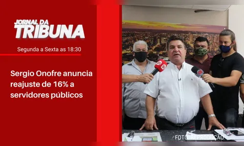 Sergio Onofre anuncia reajuste de 16% a servidores públicos