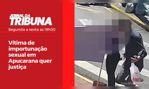 Vítima de importunação sexual em Apucarana quer justiça