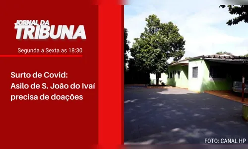 Surto de Covid: Asilo de S. João do Ivaí precisa de doações