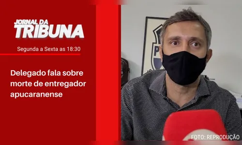 Delegado fala sobre morte de entregador apucaranense