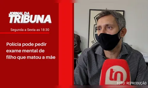 Polícia pode pedir exame mental de filho que matou a mãe