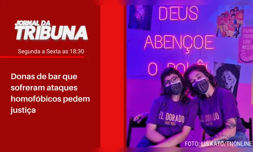 Donas de bar que sofreram ataques homofóbicos pedem justiça
