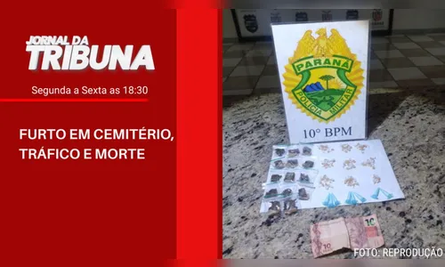 FURTO EM CEMITÉRIO, TRÁFICO E MORTE