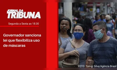 Governador sanciona lei que flexibiliza uso de máscaras