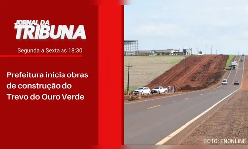 Prefeitura inicia obras de construção do Trevo do Ouro Verde