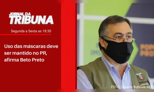 Uso das máscaras deve ser mantido no PR, afirma Beto Preto