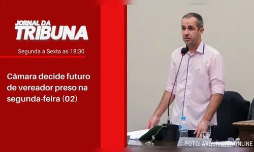 Câmara decide futuro de vereador preso na segunda-feira (02)