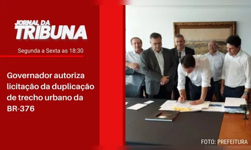 Governador autoriza licitação da duplicação de trecho urbano da BR-376