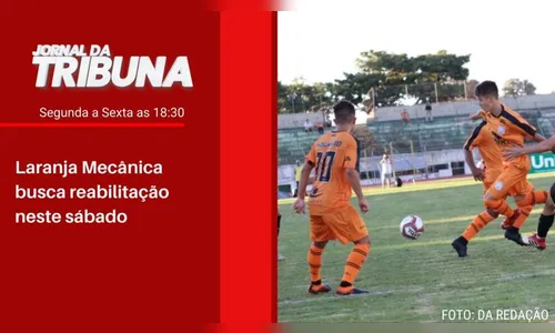 Laranja Mecânica busca reabilitação neste sábado