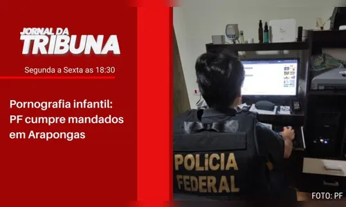 Pornografia infantil: PF cumpre mandados em Arapongas