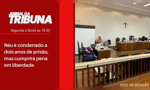 Réu é condenado a dois anos de prisão, mas cumprirá pena em liberdade