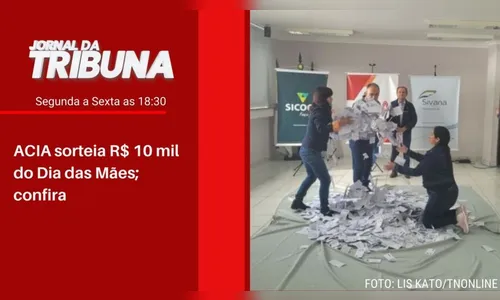 ACIA sorteia R$ 10 mil do Dia das Mães; confira
