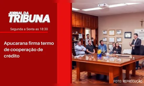 Apucarana firma termo de cooperação de crédito