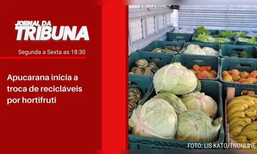 Apucarana inicia a troca de recicláveis por hortifruti