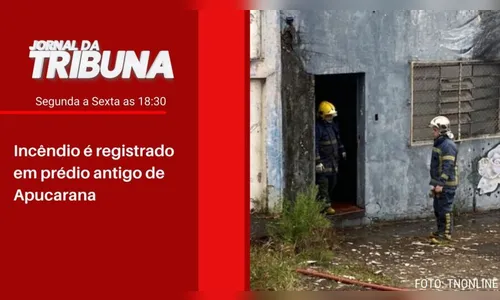 Incêndio é registrado em prédio antigo de Apucarana