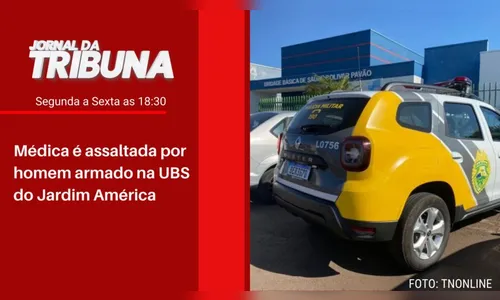 Médica é assaltada por homem armado na UBS do Jardim América