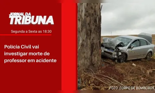 Polícia Civil vai investigar morte de professor em acidente
