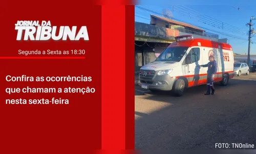 Confira as ocorrências que chamaram a atenção nesta sexta-feira