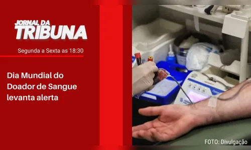 Dia Mundial do Doador de Sangue levanta alerta