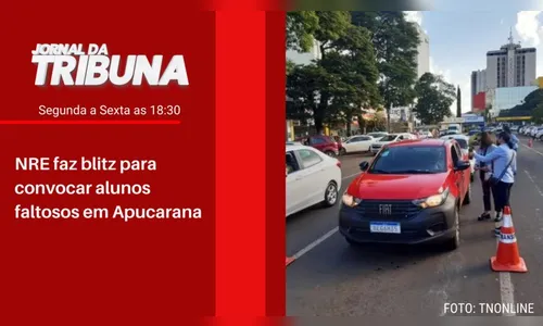 NRE faz blitz para convocar alunos faltosos em Apucarana
