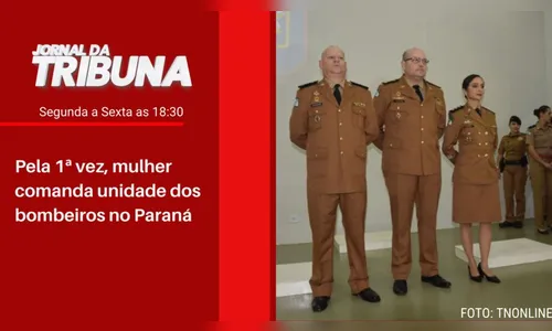 Pela 1ª vez, mulher comanda unidade dos bombeiros no Paraná