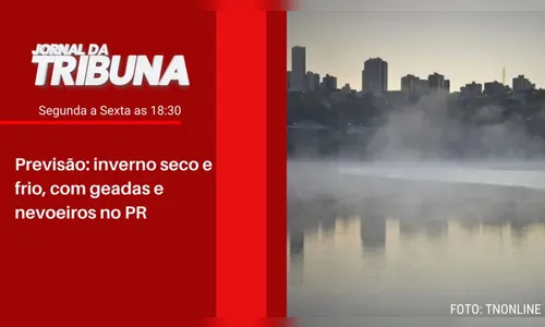 Previsão: inverno seco e frio, com geadas e nevoeiros no PR