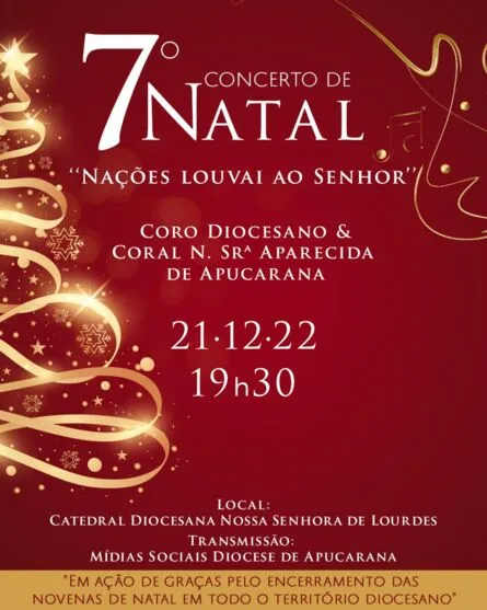 Às 19h30, tem o 7º Concerto de Natal, do Coro Diocesano e Coral Nossa Senhora Aparecida de Apucarana
