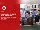 Inauguração do Centro Novo transforma Avenida Brasil em área de lazer