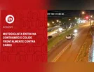 Motociclista entra na contramão e colide frontalmente contra carro